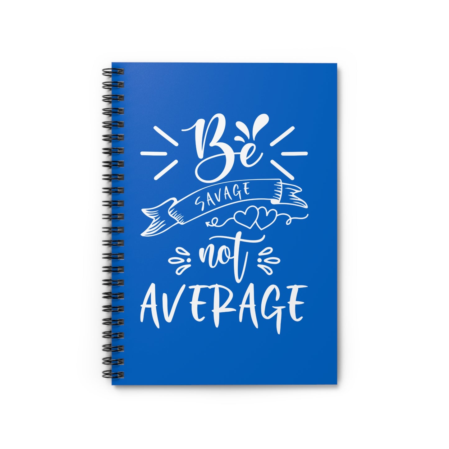 Be Savage not Average Spiral Notebook