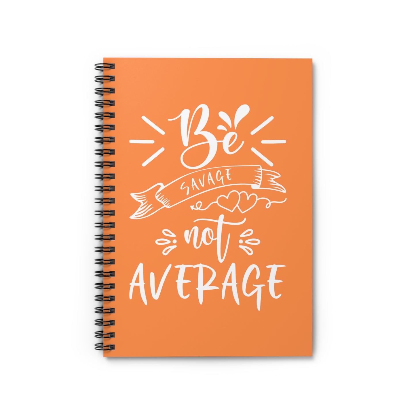 Be Savage not Average Spiral Notebook