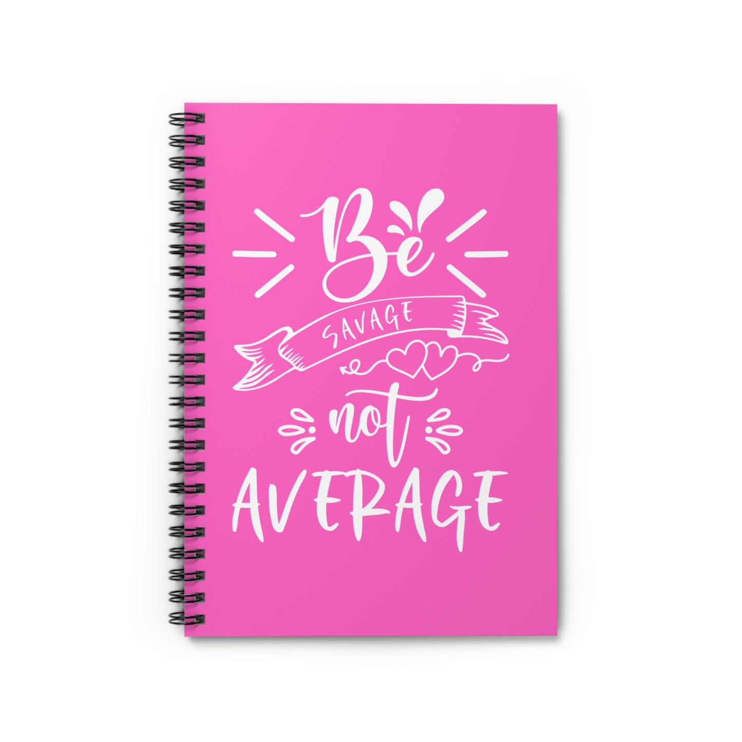 Be Savage not Average Spiral Notebook