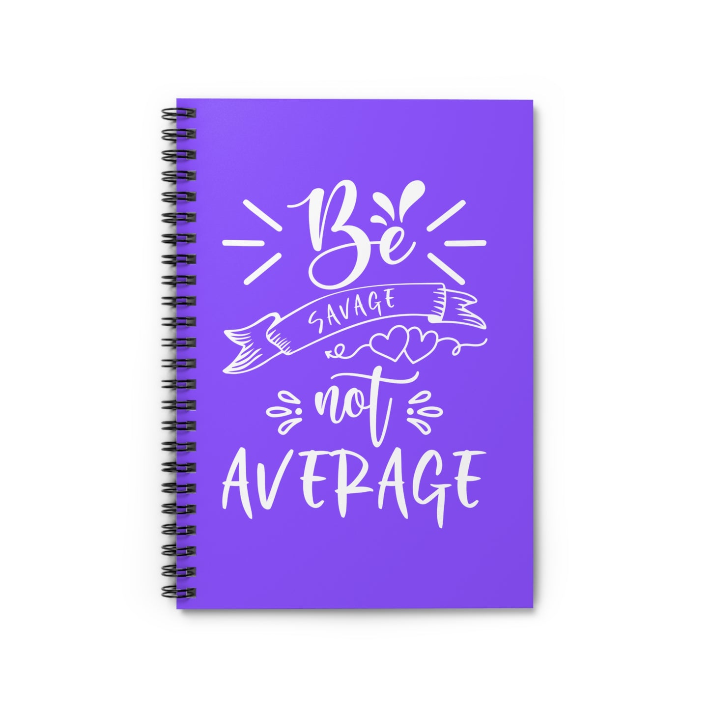 Be Savage not Average Spiral Notebook