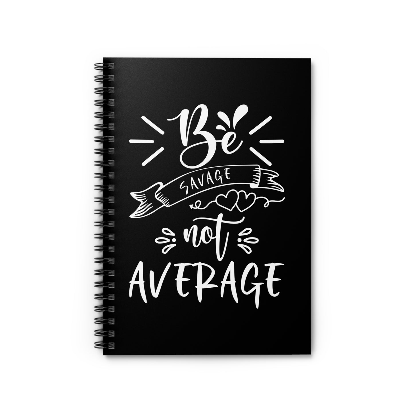 Be Savage not Average Spiral Notebook